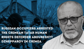 Human rights defenders call on to release the veteran of Crimean Tatar national movement Abdureshyt Dzhepparov