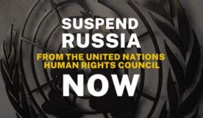 UN General Assembly: Suspend Russia’s Membership on the Human Rights Council