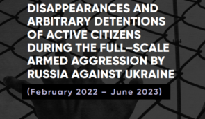 Enforced disappearances and arbitrary detentions of active citizens during the full-scale armed aggression by Russia against Ukraine