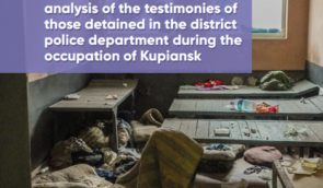 “85% of men will pass through this detention centre”: analysis of the testimonies of those detained in the district police department during the occupation of Kupiansk