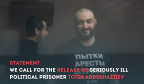 Human rights defenders call for the release of seriously ill political prisoner Tofik Abdulhaziiev