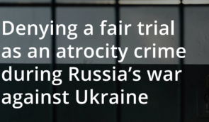 Denying a fair trial as an atrocity crime during Russia’s war against Ukraine – the UN HRC58 side event