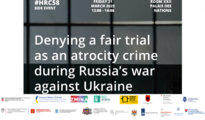 Denying a fair trial as an atrocity crime during Russia’s war against Ukraine – the UN HRC58 side event