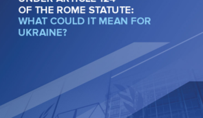 Declaration under Article 124 of the Rome Statute: what could it mean for Ukraine?