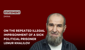 Statement on the repeated unlawful imprisonment of ill political prisoner Lenur Khalilov