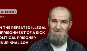 Statement on the repeated unlawful imprisonment of ill political prisoner Lenur Khalilov