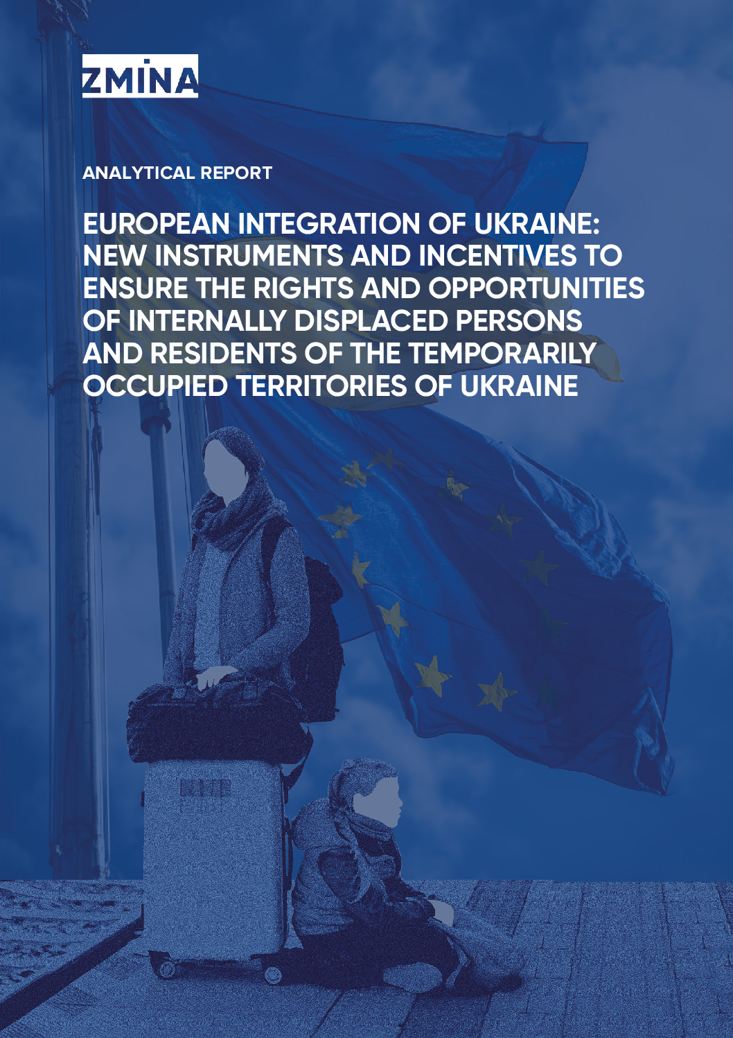 Analytical report “European integration of Ukraine: new instruments and incentives to ensure the rights and opportunities of internally displaced persons and residents of the temporarily occupied territories of Ukraine”