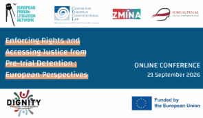 Enforcing Rights and Accessing Justice from Pre-Trial Detention : European perspectives Enforcing Rights and Accessing Justice from Pre-Trial Detention : European perspectives
